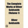 Complete Works of Oliver Goldsmith (Volume 1) by Oliver Goldsmith