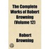 Complete Works of Robert Browning (Volume 12)