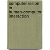 Computer Vision In Human-Computer Interaction by Nicu Sebe