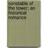 Constable Of The Tower; An Historical Romance