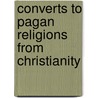 Converts to Pagan Religions from Christianity door Not Available