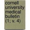 Cornell University Medical Bulletin (1; V. 4) by Cornell University Medical College