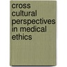 Cross Cultural Perspectives in Medical Ethics by Robert M. Veatch