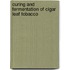 Curing And Fermentation Of Cigar Leaf Tobacco