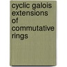 Cyclic Galois Extensions Of Commutative Rings door Cornelius Greither