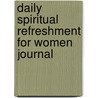 Daily Spiritual Refreshment for Women Journal by Inc. Barbour Publishing