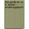 Das große Dr. M. O. Bruker - Ernährungsbuch door Ilse Gutjahr