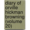 Diary of Orville Hickman Browning (Volume 20) by Orville Hickman Browning
