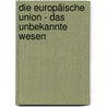 Die Europäische Union - das unbekannte Wesen by Waldemar Hummer