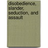 Disobedience, Slander, Seduction, And Assault by Tanja Christiansen