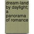 Dream-Land By Daylight; A Panorama Of Romance