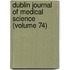 Dublin Journal of Medical Science (Volume 74)