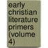 Early Christian Literature Primers (Volume 4)