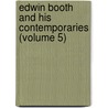 Edwin Booth and His Contemporaries (Volume 5) by Brander Matthews