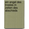 Ein Engel des Trostes in Zeiten des Abschieds by Phil Bosmans
