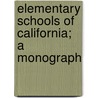 Elementary Schools Of California; A Monograph by John Swett