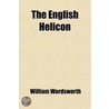English Helicon; A Selection Of Modern Poetry door William Wordsworth