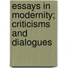 Essays in Modernity; Criticisms and Dialogues door Francis William Lauderdale Adams