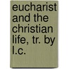 Eucharist And The Christian Life, Tr. By L.C. door Franois Alexandre M.R. De Bouillerie