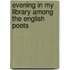 Evening In My Library Among The English Poets