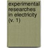 Experimental Researches In Electricity (V. 1)