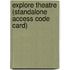 Explore Theatre (Standalone Access Code Card)