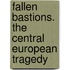Fallen Bastions. The Central European Tragedy