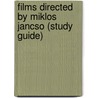 Films Directed by Miklos Jancso (Study Guide) door Not Available