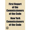 First Report of the Commissioners of the Code door New York Commissioners of the Code