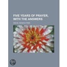 Five Years Of Prayer, With The Answers (1864) by Samuel Irenaeus Prime
