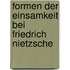 Formen der Einsamkeit bei Friedrich Nietzsche