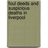 Foul Deeds And Suspicious Deaths In Liverpool door Stephen Wadge