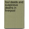 Foul Deeds And Suspicious Deaths In Liverpool by Stephen Wadge