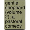 Gentle Shephard (Volume 2); A Pastoral Comedy by Allan Ramsay