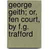 George Geith; Or, Fen Court, by F.G. Trafford by Charlotte Eliza L. Riddell