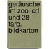 Geräusche Im Zoo. Cd Und 28 Farb. Bildkarten