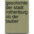 Geschichte der Stadt Rothenburg ob der Tauber