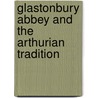 Glastonbury Abbey and the Arthurian Tradition door Onbekend