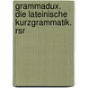 Grammadux. Die Lateinische Kurzgrammatik. Rsr door Clement Utz