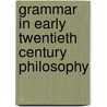 Grammar in Early Twentieth Century Philosophy door Richard Gaskin