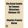 Great Events by Famous Historians (Volume 15) by Charles Francis Horne