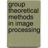 Group Theoretical Methods In Image Processing by Reiner Lenz