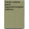 Haute Cuisine Paris (Spanish/English Edition) by Omar Fuentes