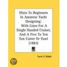 Hints to Beginners in Amateur Yacht Designing door Tyrrel E. Biddle