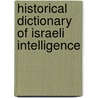 Historical Dictionary of Israeli Intelligence door Ephraim Kahana