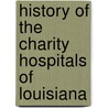 History Of The Charity Hospitals Of Louisiana door Thomas J. Durant
