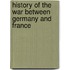 History Of The War Between Germany And France