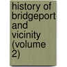 History of Bridgeport and Vicinity (Volume 2) door George Curtis Waldo