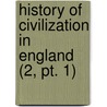 History Of Civilization In England (2, Pt. 1) door Henry Thomas Buckle