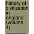 History of Civilization in England (Volume 4)